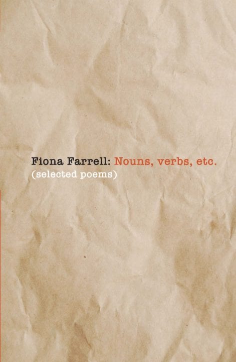 Fiona Farrell, Nouns, verbs, etc. (selected poems)