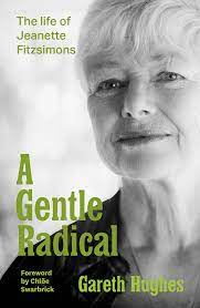 A Gentle Radical: The Life of Jeanette Fitzsimons