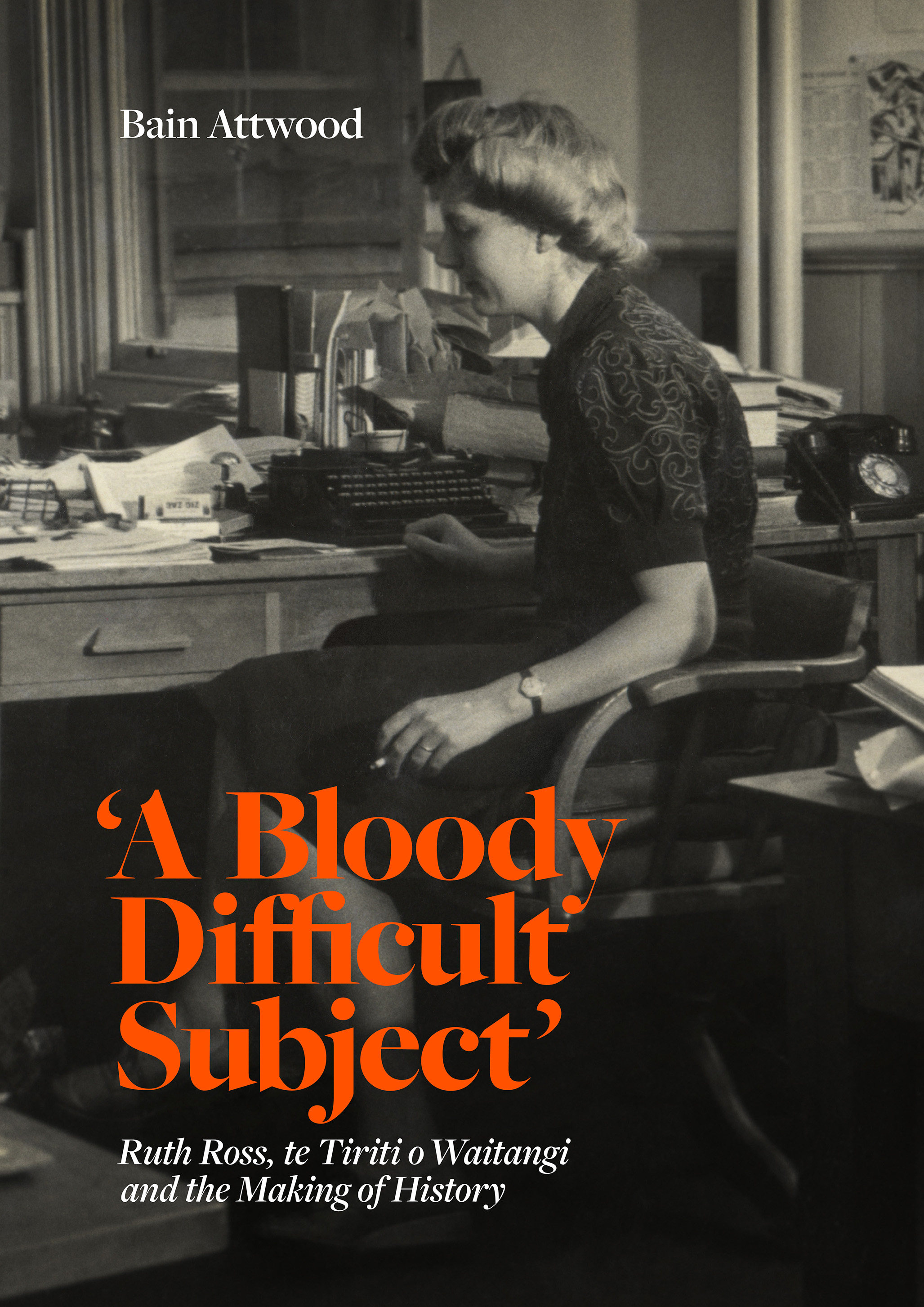 A Bloody Difficult Subject: Ruth Ross, te Tiriti o Waitangi and the Making of History